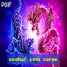 sonhar com carne assada jogo do bicho